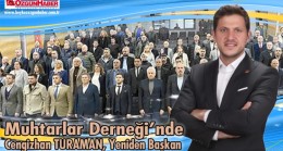 Muhtarlar Derneği’nde TURAMAN, Yeniden Başkan