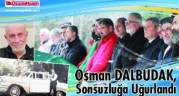 Osman Dalbudak, Sonsuzluğa Uğurlandı