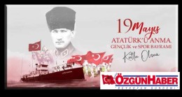 19 Mayıs Atatürk’ü Anma, Gençlik ve Spor Bayramımız Kutlu Olsun!…