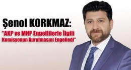 DEVA PARTİSİ: “AKP ve MHP Engellilerle İlgili Komisyonun Kurulmasını Engelledi”