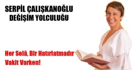 Her Selâ, Bir Hatırlatmadır  Vakit Varken!
