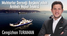 Muhtarlar Derneği Başkanı’ndan Arabalı Vapur Tepkisi