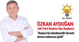 Özkan Ayduğan: “Beykoz’da belediyecilik hizmeti durma noktasına geldi”