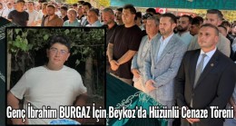 Genç İbrahim Burgaz İçin Beykoz’da Hüzünlü Cenaze Töreni