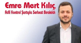 Emre Mert Kılıç Adli Kontrol Şartıyla Serbest Bırakıldı