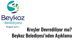 “Kreşler Devrediliyor mu? Beykoz Belediyesi’nden Açıklama”