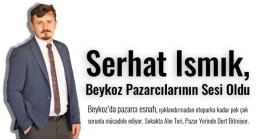 Serhat Ismık, Beykoz Pazarcılarının Sesi Oldu