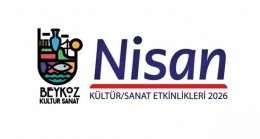 Nisan Ayında Kültür ve Sanatın Kalbi Beykoz’da Atacak