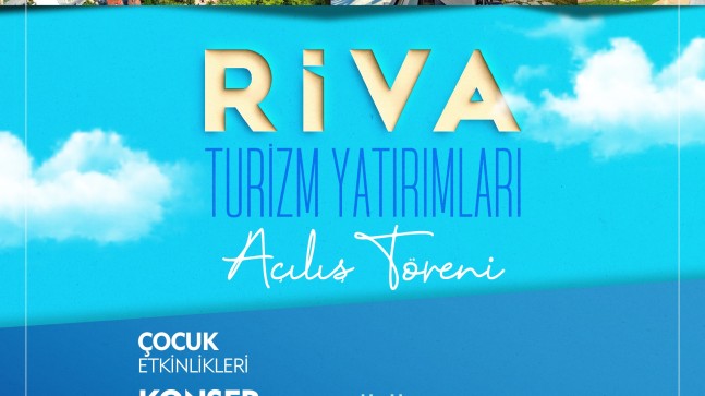 İSTANBUL’DA YAZ TATİLİNİN GÖZDESİ RİVA TURİZM YATIRIMLARI TÖRENLE AÇILIYOR