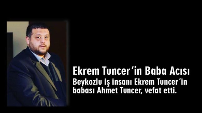 Ekrem Tuncer’in Baba Acısı