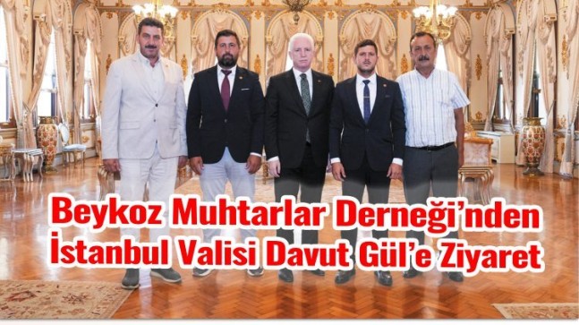 Muhtarlar, Beykoz’un Sorunlarını Valiye Aktardı