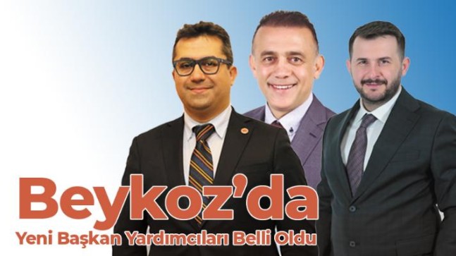 Beykoz Belediyesi’nde Üç Yeni Başkan Yardımcısı