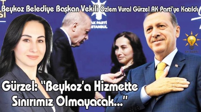 Beykoz Belediye Başkan Vekili Özlem Vural Gürzel AK Parti’ye Katıldı