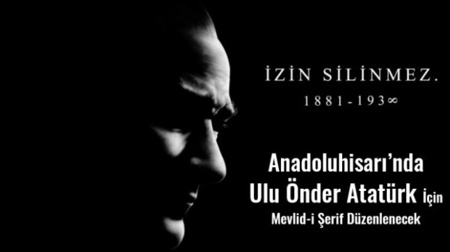 Anadoluhisarı’nda Ulu Önder Atatürk İçin Mevlid-i Şerif Düzenlenecek
