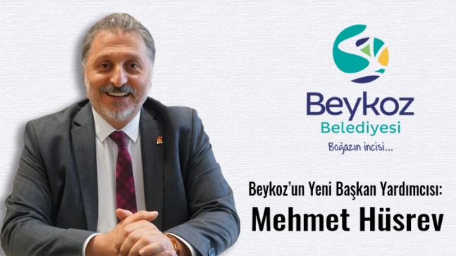 Beykoz’un Yeni Başkan Yardımcısı: Mehmet Hüsrev