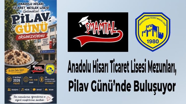 Anadolu Hisarı Ticaret Lisesi Mezunları, Pilav Günü’nde Buluşuyor