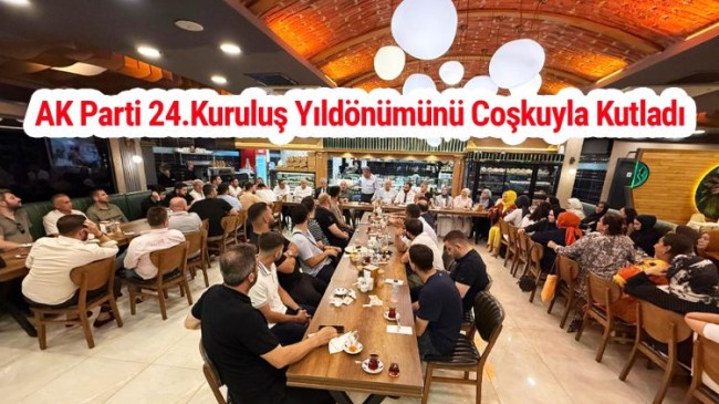 AK Parti 24.Kuruluş Yıldönümünü Coşkuyla Kutladı