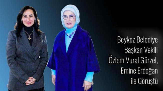 Beykoz Belediye Başkan Vekili Gürzel, Emine Erdoğan ile Görüştü