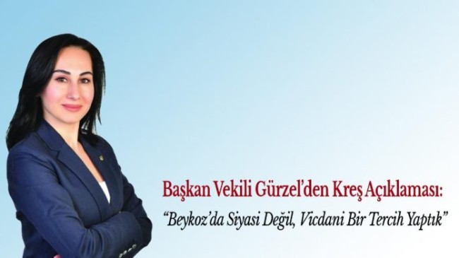 Gürzel’den Kreş Açıklaması: “Beykoz’da Siyasi Değil, Vicdani Bir Tercih Yaptık”
