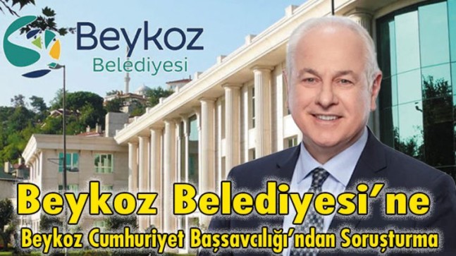 Beykoz Belediyesi’ne Beykoz Cumhuriyet Başsavcılığı’ndan Soruşturma